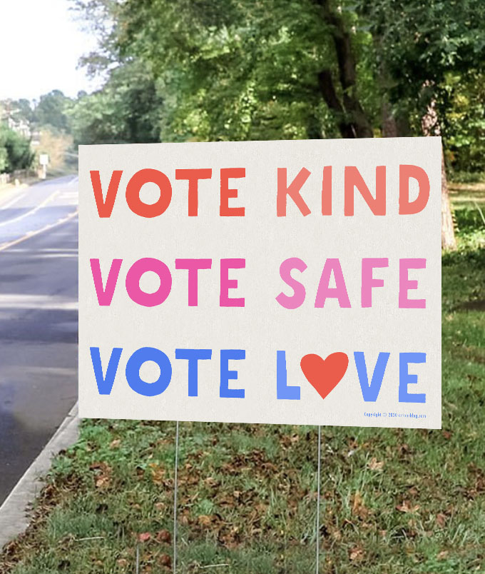 Téléchargez ces fichiers JPG haute résolution et commandez vos propres panneaux de pelouse VOTE KIND, VOTE SAFE, VOTE LOVE conçus par Art Bar.  #GOTV #BlueWave